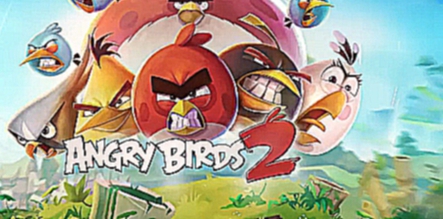 Angry Birds 2 - Gameplay Trailer Android 