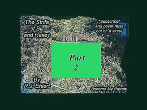 [Part 2] The Strife of Bill and Hailey: Part 2 A horror novelette by R.J. Ehlert 