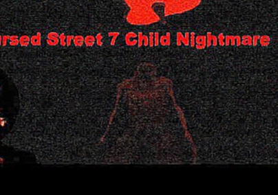 Cursed Street 7 Child Nightmare[Детские Ужасы] 