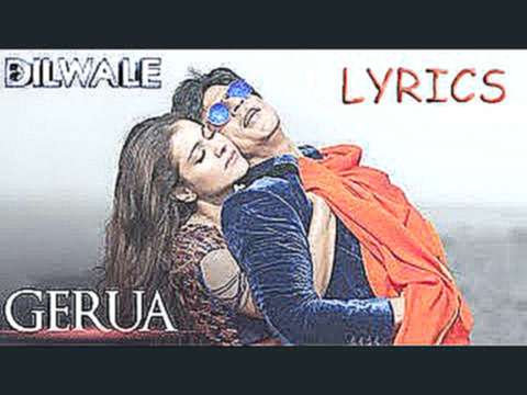 Gerua - Dilwale | Full Song with LYRICS | Shahrukh Khan | Kajol | Pritam 