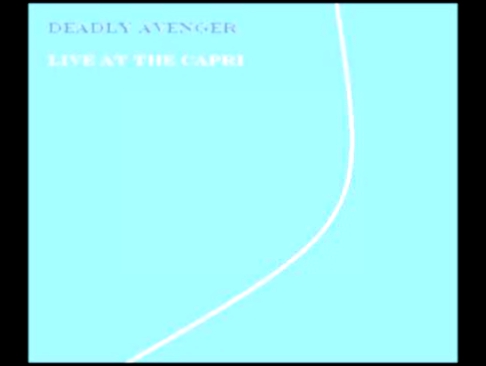 Deadly Avenger - Live At The Capri 
