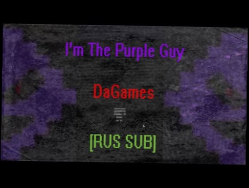 "I'm The Purple Guy" - DaGames - Five Nights At Freddy's 3 Song [RUS SUB] 