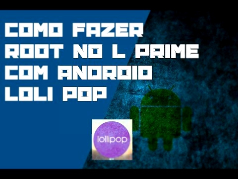 COMO FAZER ROOT NO LG L PRIME D337 COM LOLI POP 5.0 