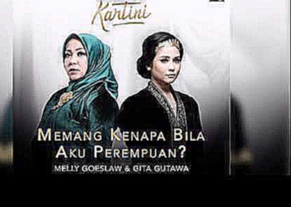 Melly Goeslaw & Gita Gutawa   Memang Kenapa Bila Aku Perempuan OST Kartini 