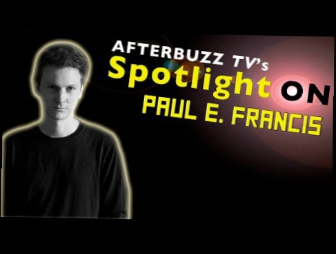 Paul E. Francis Interview | AfterBuzz TV's Spotlight On 
