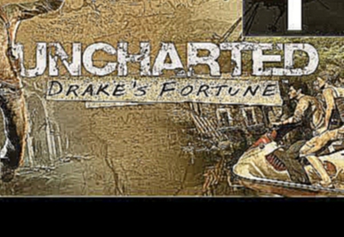 Uncharted: Судьба Дрейка [Drake's Fortune] - Прохождение на русском - часть 1 