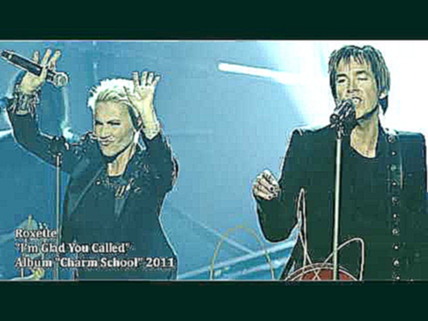 Roxette - I'm Glad You Called 