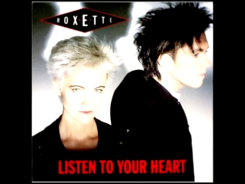 Клип Roxette - Listen to your heart 