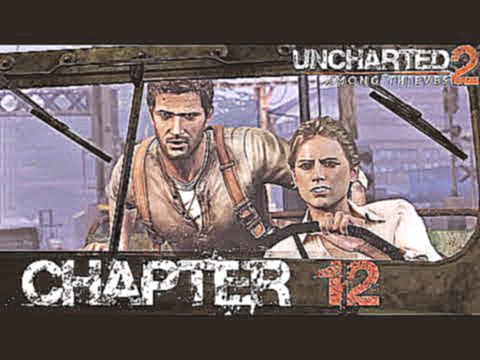 Uncharted 2: Among Thieves - Chapter 12 - A Train to Catch 