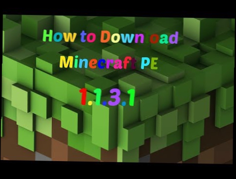 How to Download Minecraft PE 1.1.3.1 may  2017 