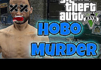 GTA 5 - Funny Moments Hobo Murder, Air Stunts, Fails [3] 