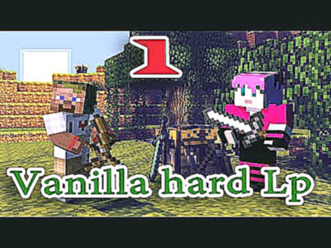 ч.01 Minecraft Vanilla hard Lp - Первое сражение 