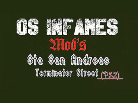 Os Infame Mod's - Gta San Andreas Terminator Ps2 