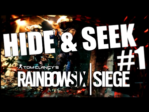 "RUN!" | Rainbow Six Siege Hide & Seek #1 