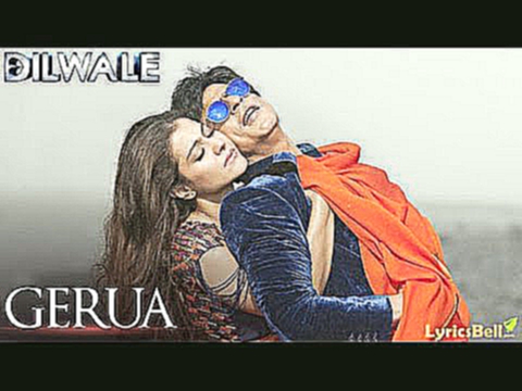 Dilwale – Gerua Lyric Video | Shah Rukh Khan| Kajol | SRK Kajol Official Lyric Video 