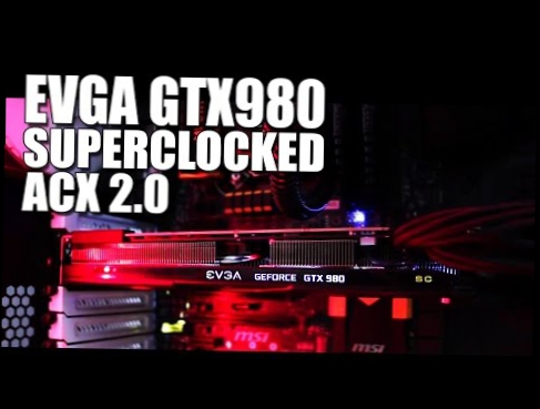 EVGA GTX980 SC ACX 2.0 - Overclocked and Benchmarked 
