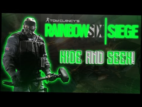 Rainbow Six Seige-Hide'n'Seek! 