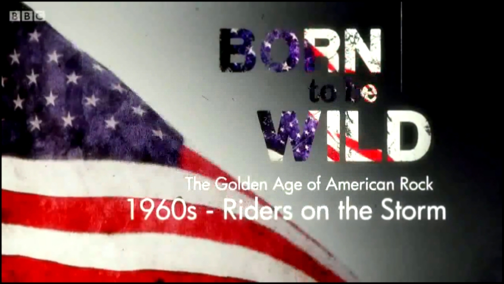 Born To Be Wild - The Golden Age Of American Rock. 1960s - Riders On The Storm (на русском языке) 