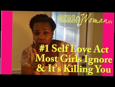 #1 Most Important Self Love Act Most Girls Ignore & It's Killing You 