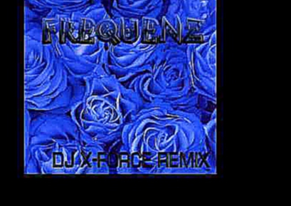 Frequenz – Cиние розы (DJ X-FORCE REMIX) 