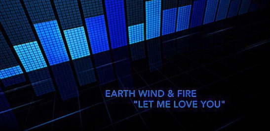 Earth Wind & Fire "Let Me Love You" 