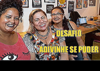 Desafio do Adivinhe se puder - feat Simone Aline & Iara Netto 