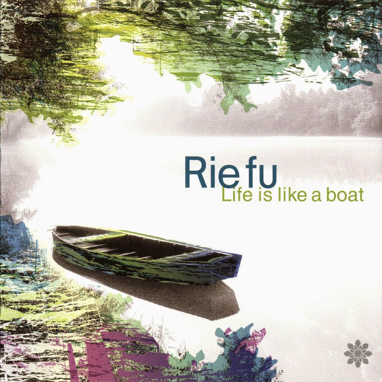 Rie fu - Life is Like a Boat очень красивая песня, практически по английски, слова прилагаются ^_^
